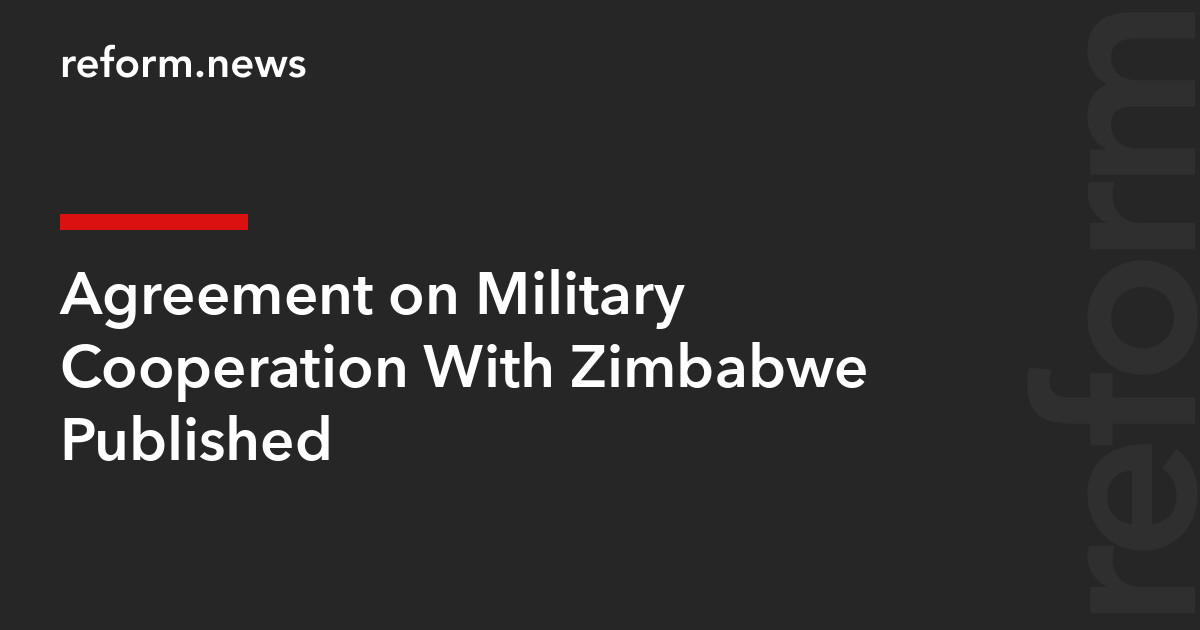 Agreement on Military Cooperation With Zimbabwe Published – REFORM.news (formerly REFORM.by)
