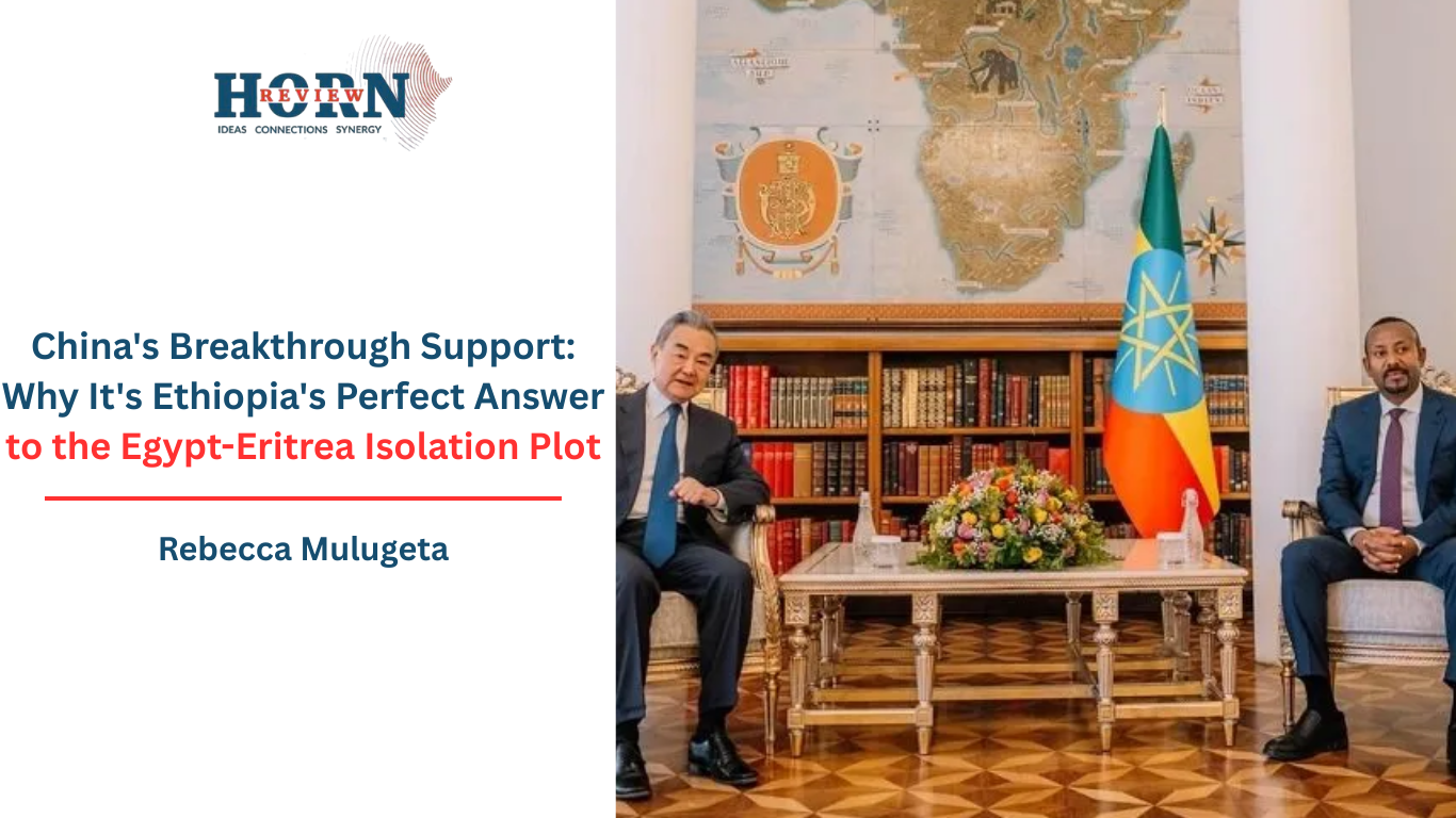 Why It’s Ethiopia’s Perfect Answer to the Egypt-Eritrea Isolation Plot – HORN REVIEW