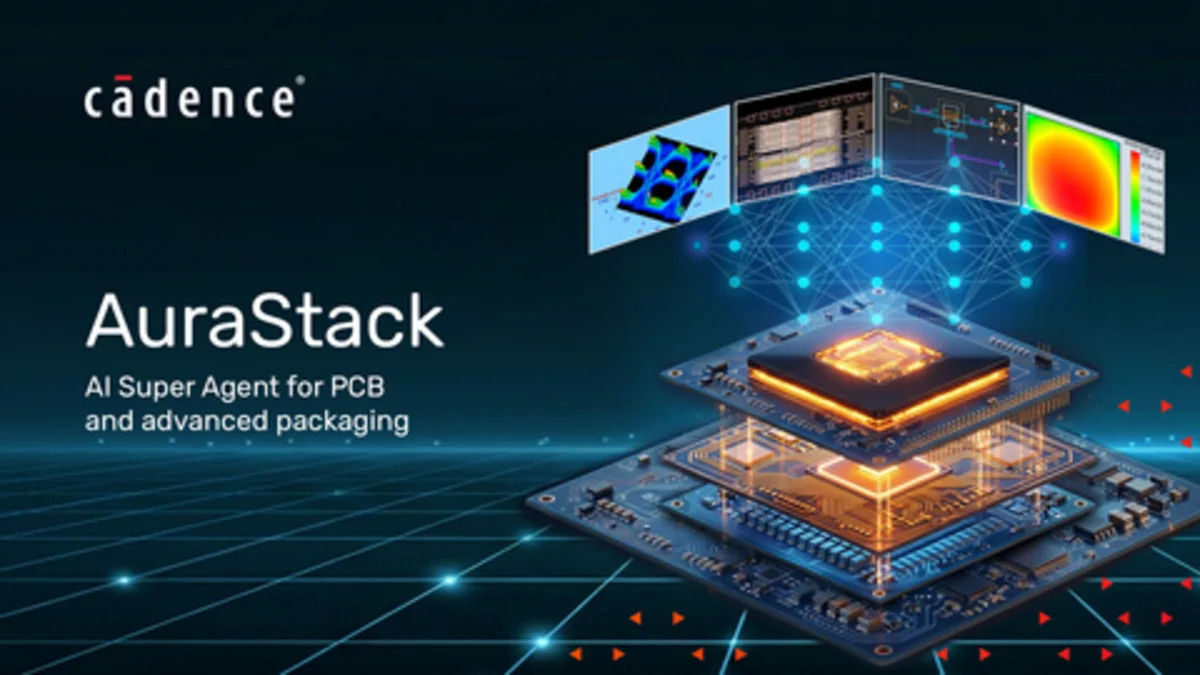 Cadence Introduces AuraStack AI Super Agent, the World’s First Agentic AI Platform for PCB and Advanced Packaging