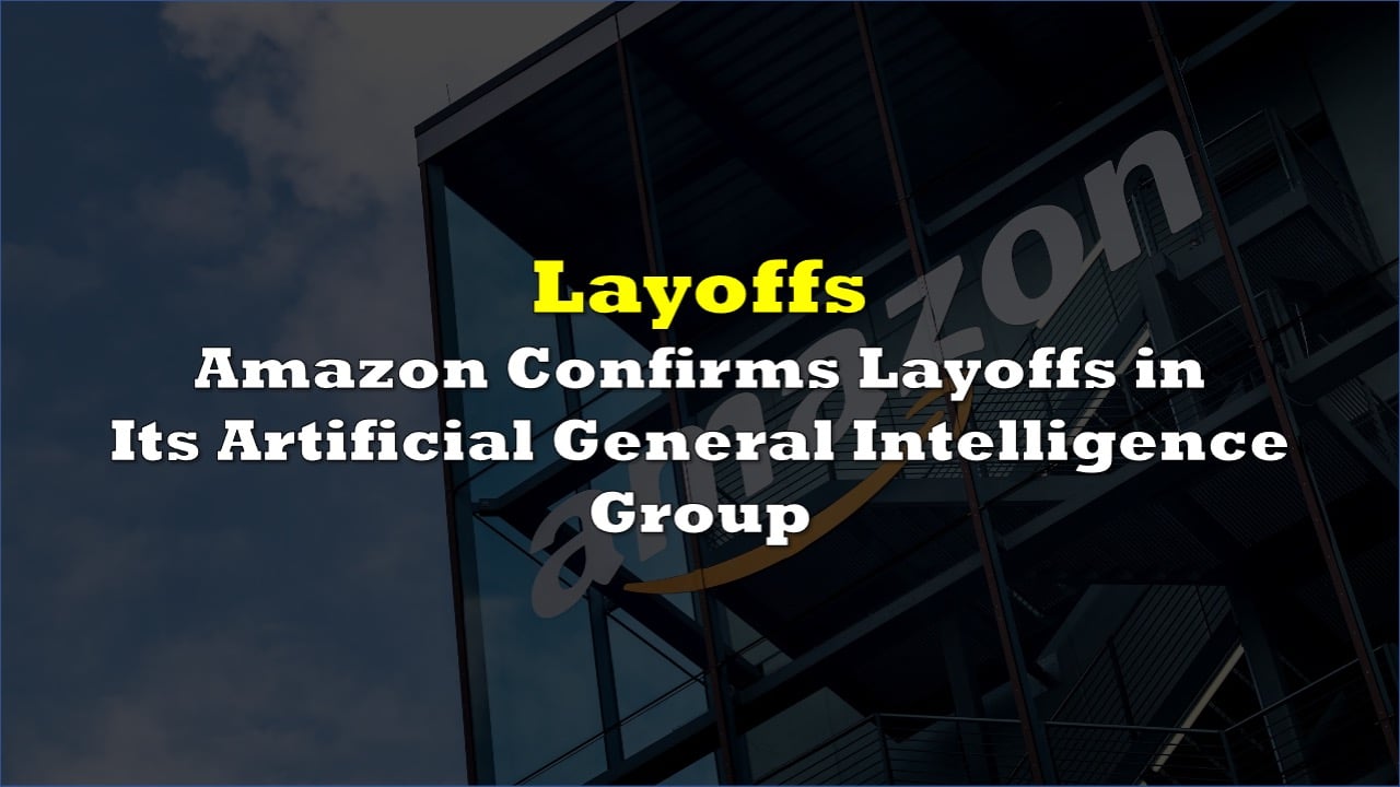 Amazon Confirms Layoffs in Its Artificial General Intelligence Group