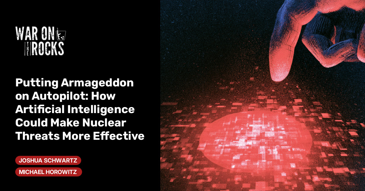Putting Armageddon on Autopilot: How Artificial Intelligence Could Make Nuclear Threats More Effective