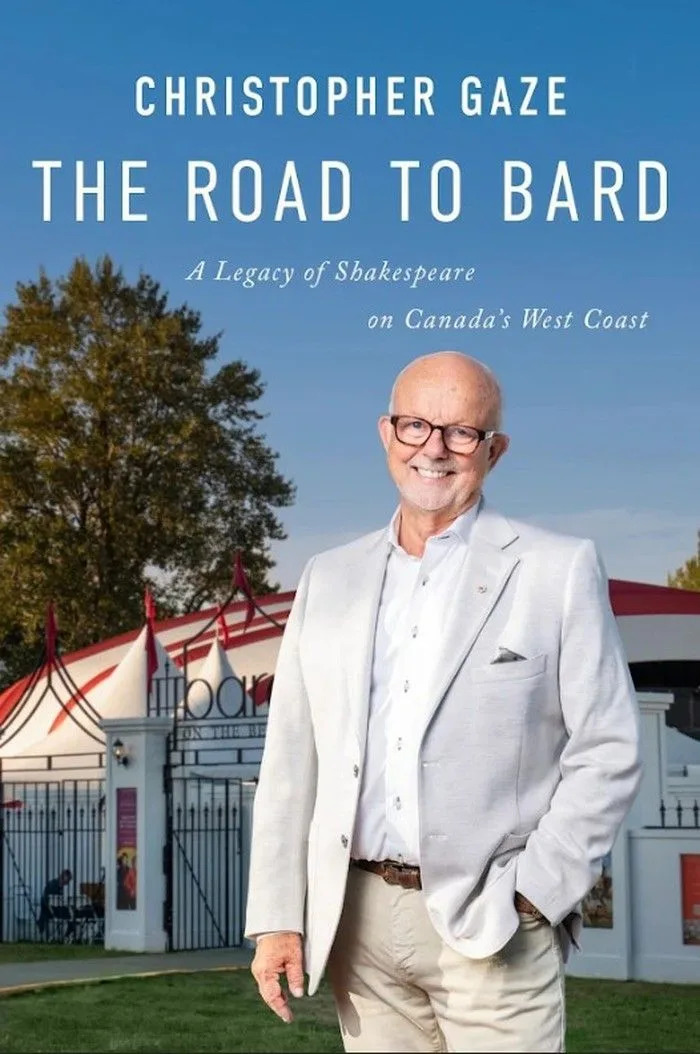  Book cover of The Road to Bard: A Legacy of Shakespeare on Canada’s West Coast by Christopher Gaze