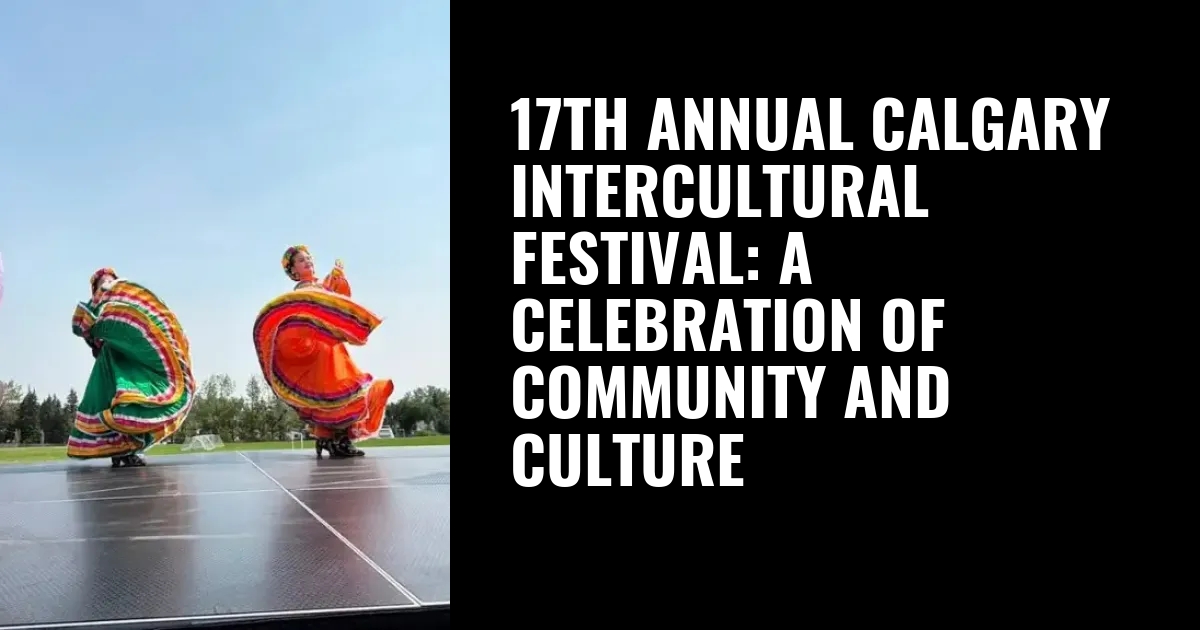 17th annual Calgary Intercultural Festival: A celebration of community and culture