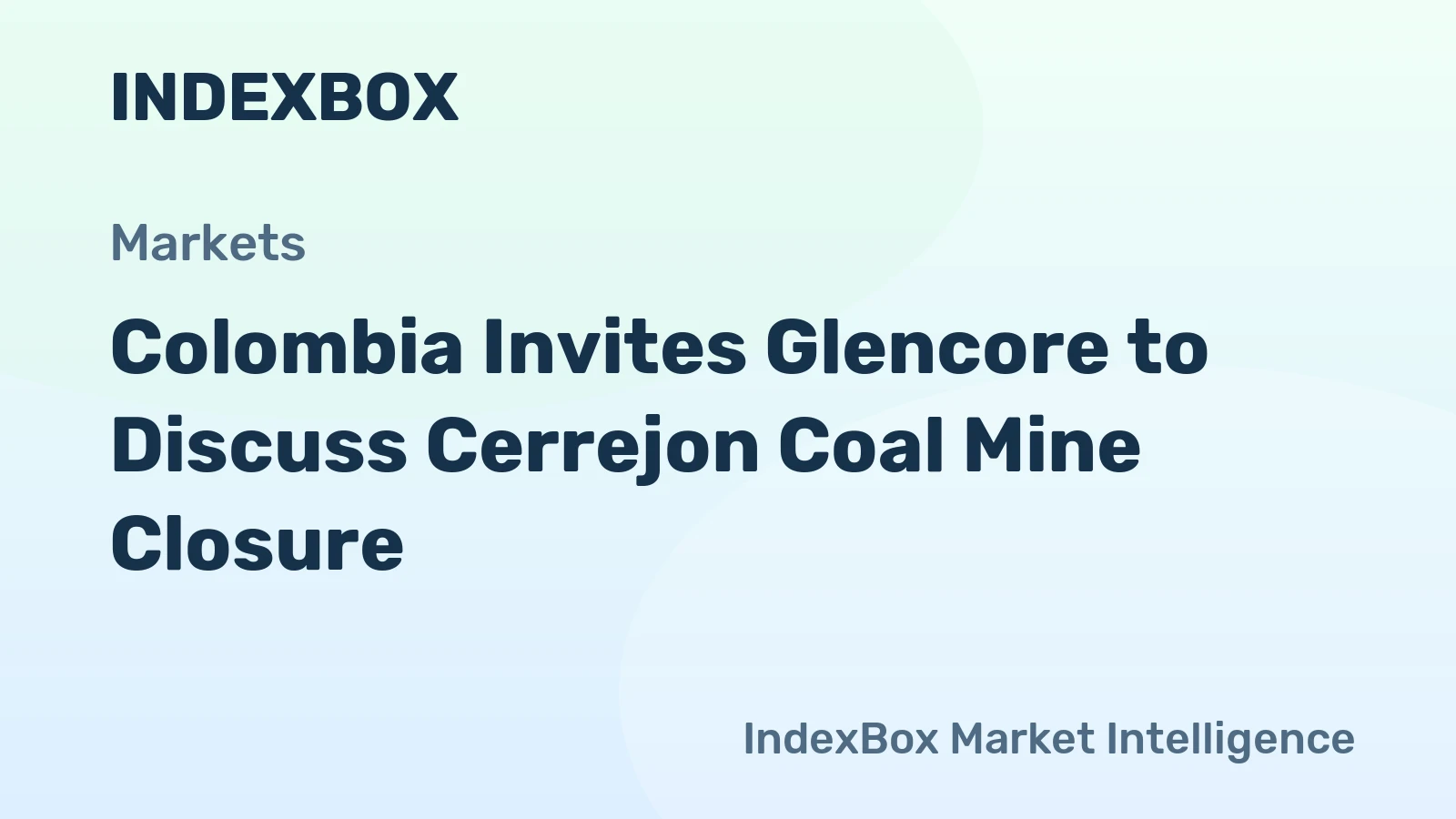 Colombia Government Invites Glencore for Cerrejon Coal Mine Closure Talks | La Guajira Energy Transition - News and Statistics