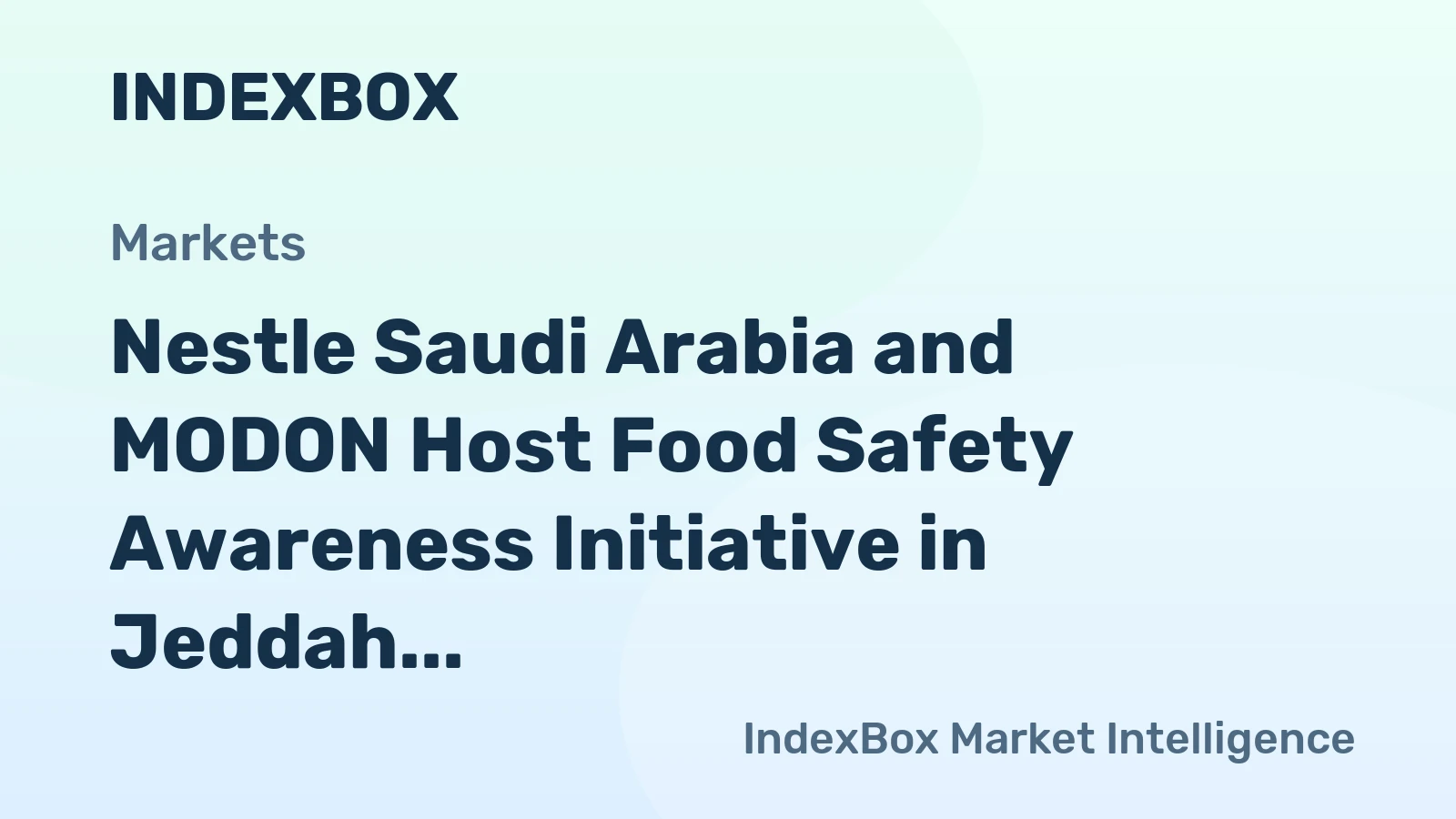 Nestle Saudi Arabia and MODON Joint Food Safety Initiative on World Food Safety Day 2026 - News and Statistics