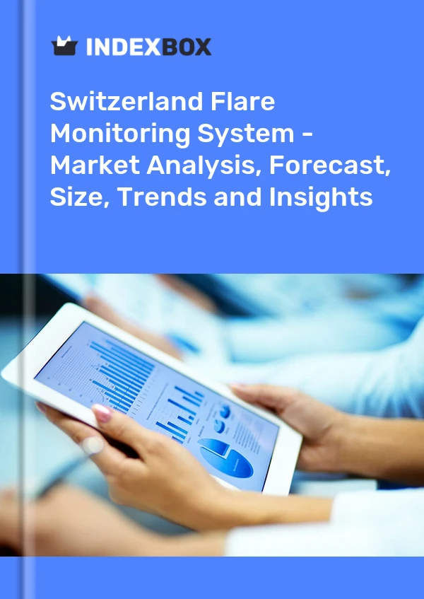 Flare Monitoring System Market in Switzerland | Report - IndexBox