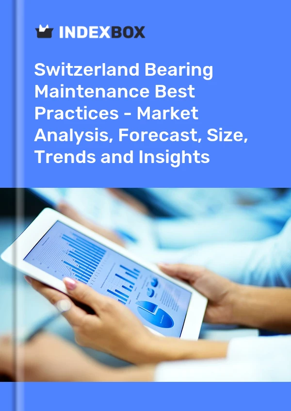 Bearing Maintenance Best Practices Market in Switzerland | Report - IndexBox