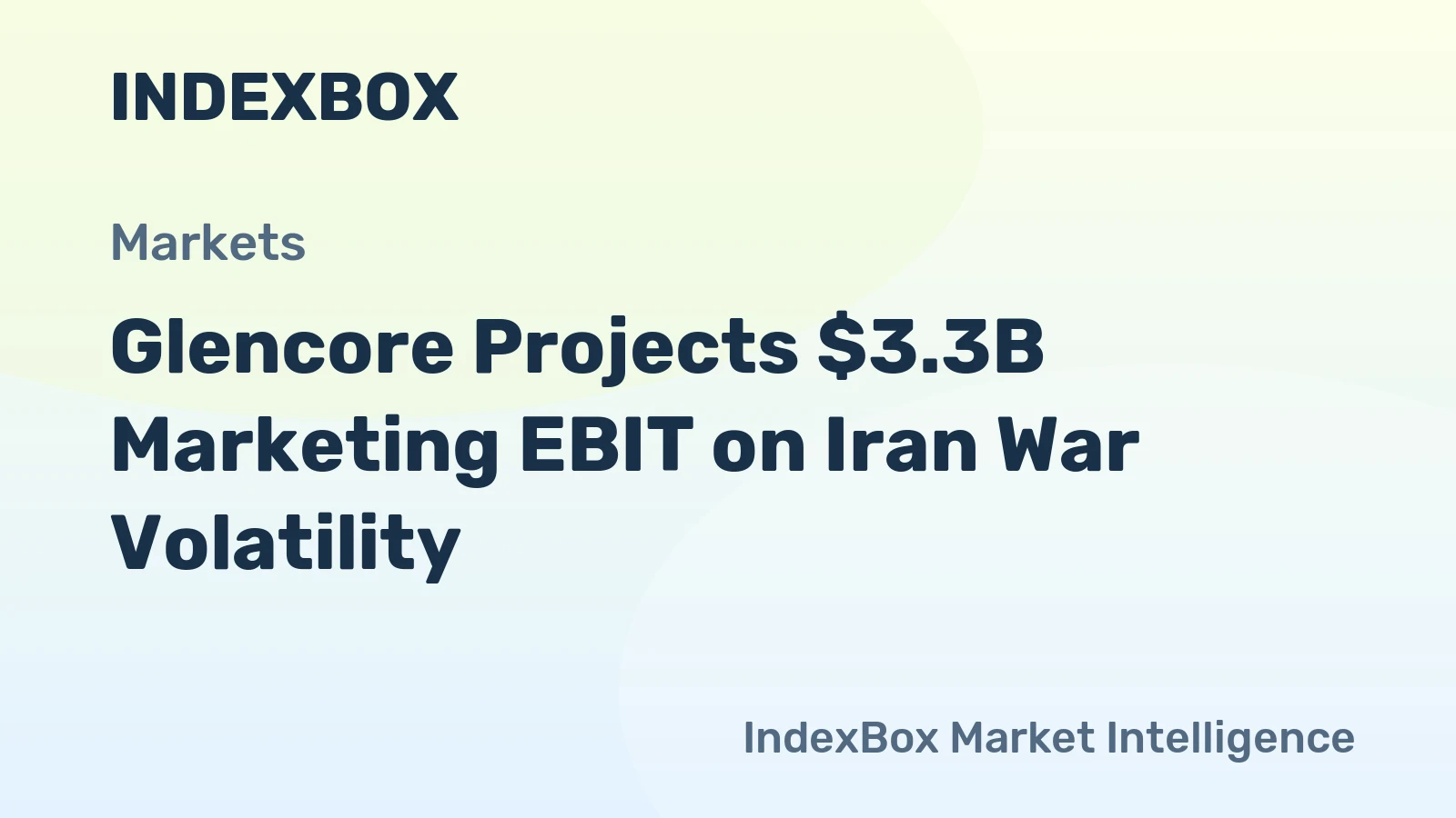 Glencore H1 2026 Marketing EBIT Forecast: $3.3B Amid Iran War Volatility - News and Statistics