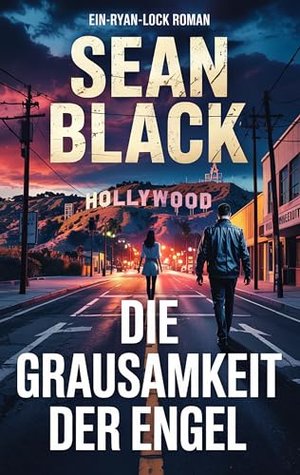 Die Grausamkeit der Engel (Die-Ryan-Lock-Roman 3)