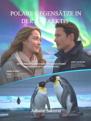 Polare Gegensätze in der Antarktis: Zwischen Auroren und Pinguinen findet das Leben sein Gleichgewic