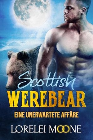 Scottish Werebear: Eine unerwartete Affäre: Ein paranormaler Bärenwandler Liebesroman (Scottish Were