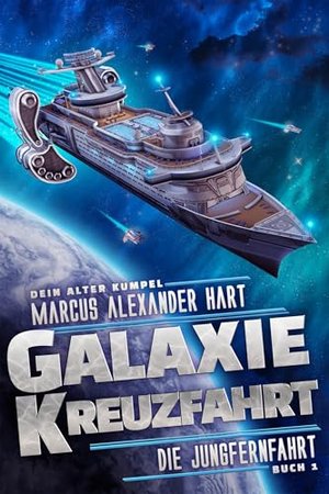 Galaxie-Kreuzfahrt: Die Jungfernfahrt: Ein humorvolles Science-Fiction-Abenteuer