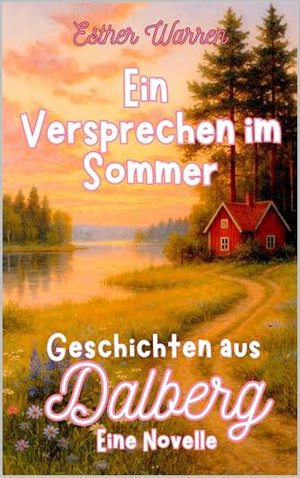 Ein Versprechen im Sommer: Geschichten aus Dalberg: Eine Novelle