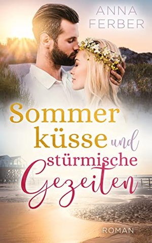 Sommerküsse und stürmische Gezeiten (LIEBESROMAN): Ein Nordseeroman zum Verlieben