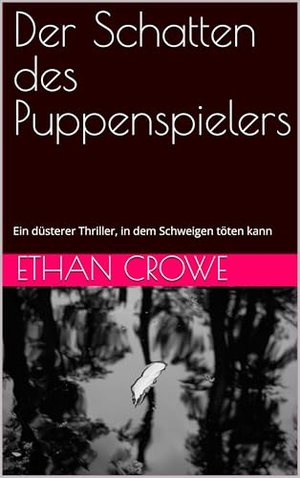 Der Schatten des Puppenspielers: Ein düsterer Thriller, in dem Schweigen töten kann