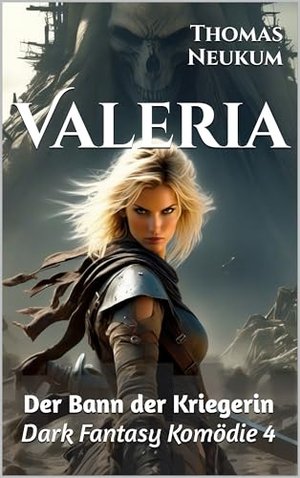 Valeria: Der Bann der Kriegerin (Dark Fantasy Komödie 4)