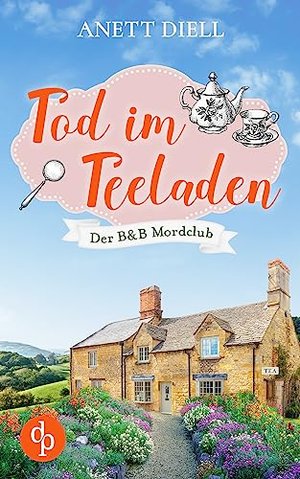 Tod im Teeladen: Ein britischer Cosy Crime (Der B&B Mordclub 1)
