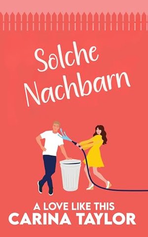 Solche Nachbarn (Eine Liebe wie diese 1)