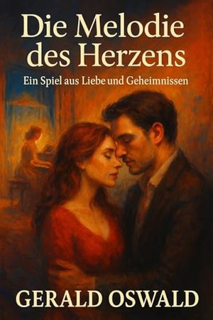 Die Melodie des Herzens: Ein Spiel aus Liebe und Geheimnissen