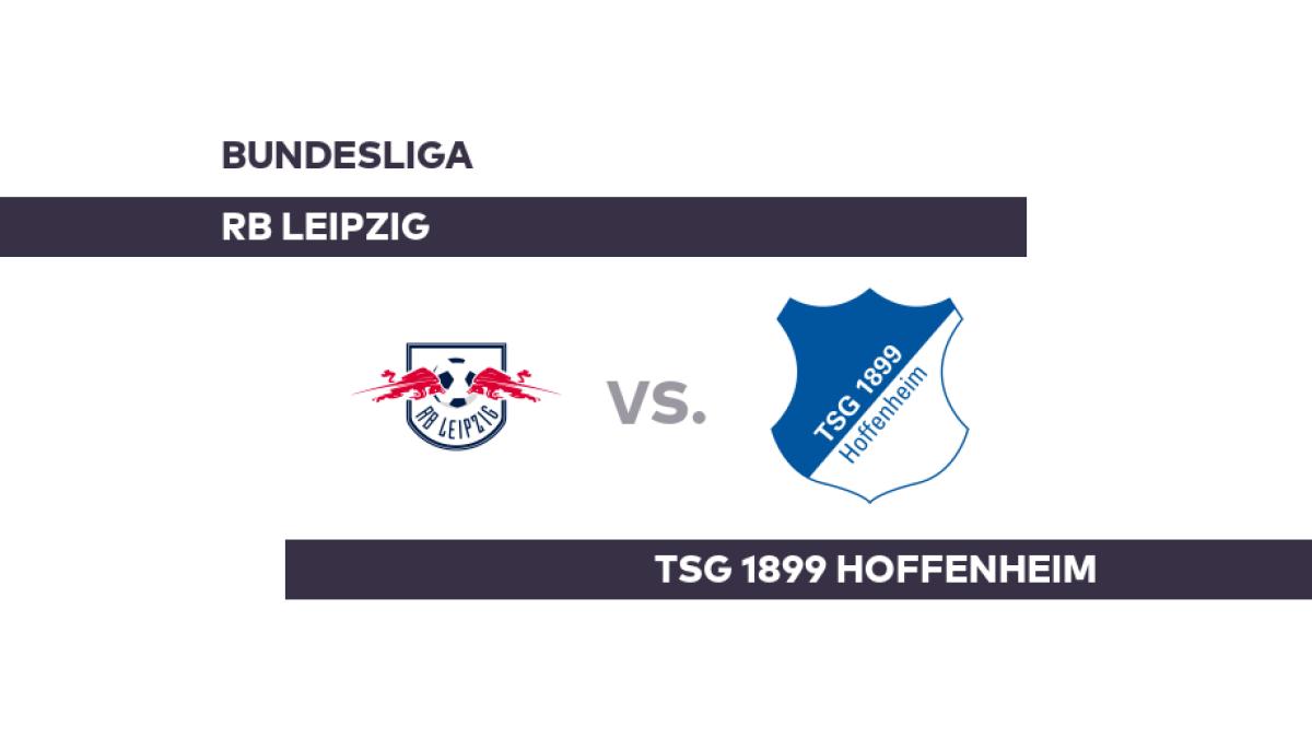 RB Leipzig - TSG 1899 Hoffenheim: Bei Leipzig hängen die Trauben hoch - Bundesliga
