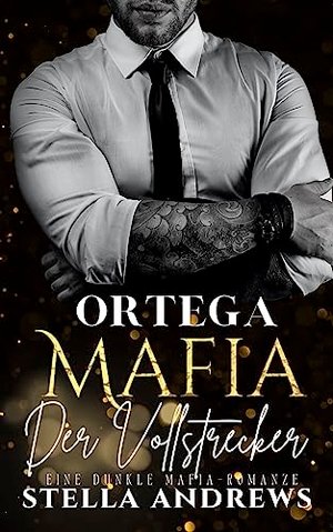 Ortega Mafia – Der Vollstrecker: Eine dunkle Mafia-Romanze