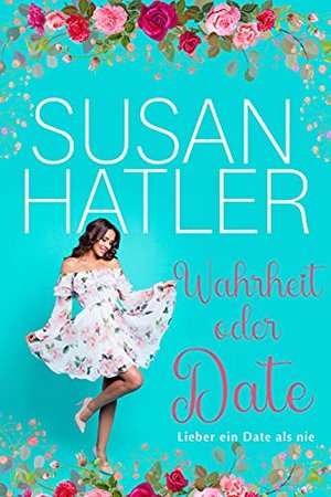 Wahrheit oder Date (Lieber ein Date als nie 2)