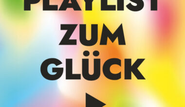Michael Behrendt: Playlist zum Glück. 99 ½ Songs für ein erfülltes Leben 