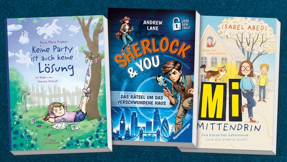 Cover des Buches Anna Maria Praßler / Theresa Strozyk: "Keine Party ist auch keine Lösung", Andrew Lane Sherlock & You, Band 1 "Das Rätsel um das verschwundene Haus", Isabel Abedi: "Mi mittendrin. Eine Katze hat Geheimnisse (und alle anderen auch)" © Klett, Ravensburger, Arena 