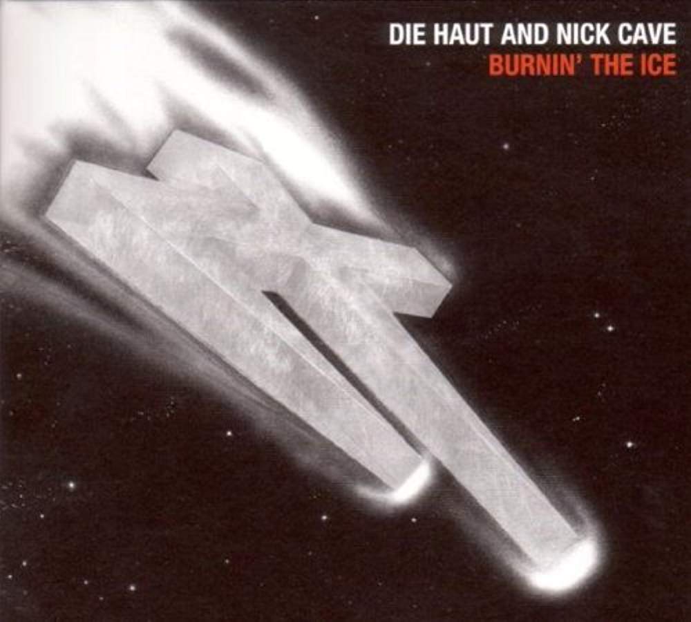 Review: Die Haut And Nick Cave - BURNIN’ THE ICE