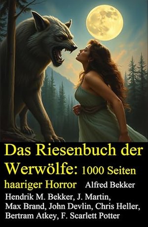 Das Riesenbuch der Werwölfe: 1000 Seiten haariger Horror