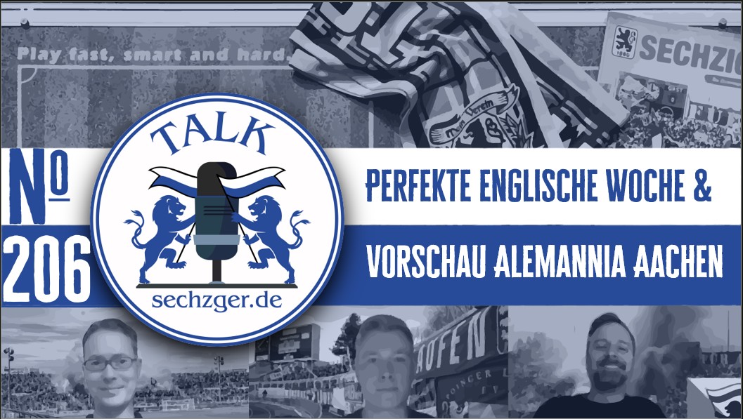 Sechzger.de Talk Folge 206 Perfekte Englische Woche Gegen SV Sandhausen Und Waldhof Mannheim Und Vorschau TSV 1860 München Alemannia Aachen