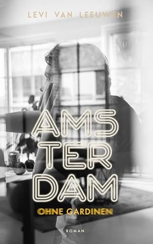 Amsterdam ohne Gardinen