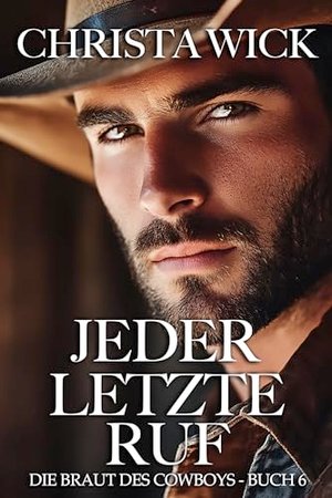 Jeder Letzte Ruf (Die Braut Des Cowboys 6)