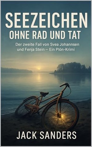 Seezeichen - Ohne Rad und Tat: Der zweite Fall von Svea Johannsen und Fenja Stein - Ein Plön - Krimi