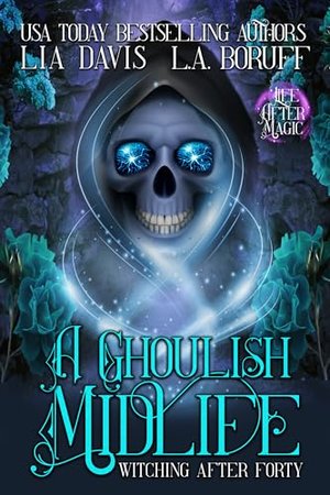 A Ghoulish Midlife: Ein Mystery-Roman aus der Paranormal Women’s Fiction (Witching After Forty 1)