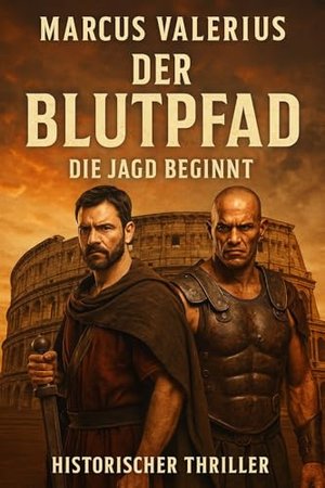 Die Schatten Roms: Der Blutpfad – Die Jagd beginnt
