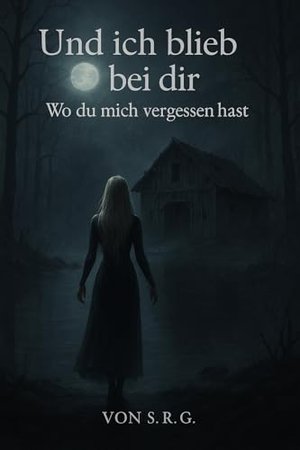 Und ich blieb bei dir - Wo du mich vergessen hast