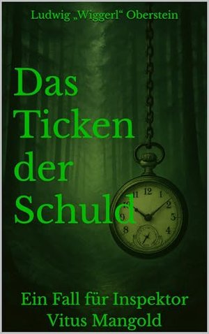 Das Ticken der Schuld: Ein Fall für Inspektor Vitus Mangold (Vitus-Mangold-Reihe 1)
