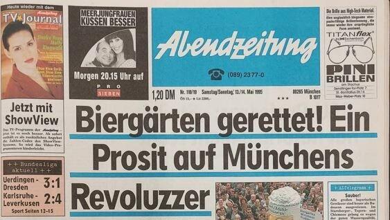 In der Wochenendausgabe vom 14./15. Mai 1995 kann die AZ froh verkünden: "Biergärten gerettet! Ein Prosit auf Münchens Revoluzzer.