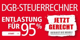 DGB-Steuerrechner in weißer Schrift mit Motto "Entlastung für 95 Prozent"