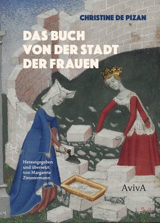 Christine de Pizan: Das Buch von der Stadt der Frauen