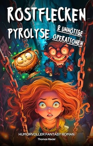 Rostflecken, Pyrolyse und unnötige Operationen | Ein humorvoller Fantasy Roman