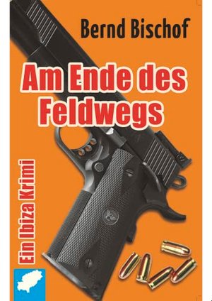 Am Ende des Feldwegs: Ein Ibiza Krimi