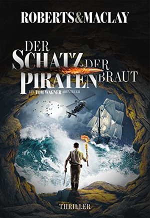 Der Schatz der Piratenbraut (Ein Tom Wagner Abenteuer 8)