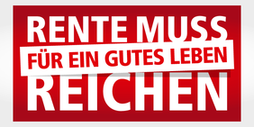 Logo Claim DGB-Rentenkampagne: Rente muss für ein gutes Leben reichen