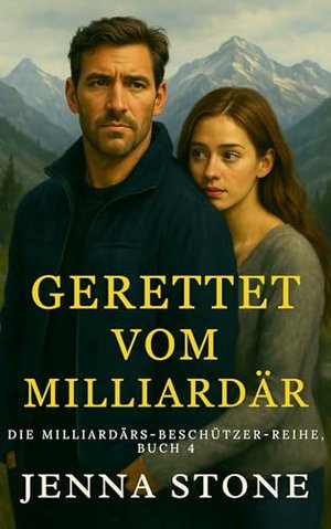 Gerettet vom Milliardär: Die Milliardärsbeschützer-Reihe, Buch 4