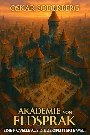 Academie von Eldsprak: Eine Novelle Aus Die Zersplitterte Welt
