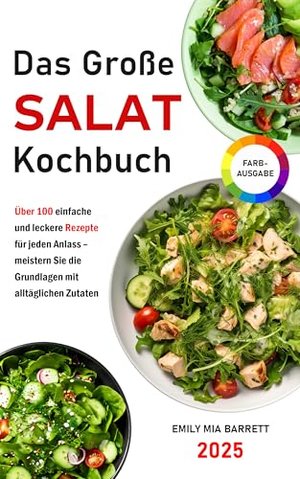Das Große Salat-Kochbuch: Über 100 einfache und leckere Rezepte für jeden Anlass – meistern Sie die 