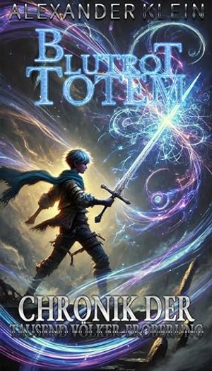 Blutrot Totem - Chronik der Tausend Völker-Eroberung: Ein im Orklager geborener Menschenjunge entfac