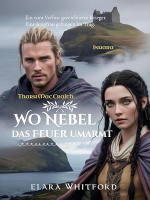 Wo Nebel das Feuer Umarmt: Ein vom Verlust gezeichneter Krieger. Eine Jungfrau gefangen im Trug (Das